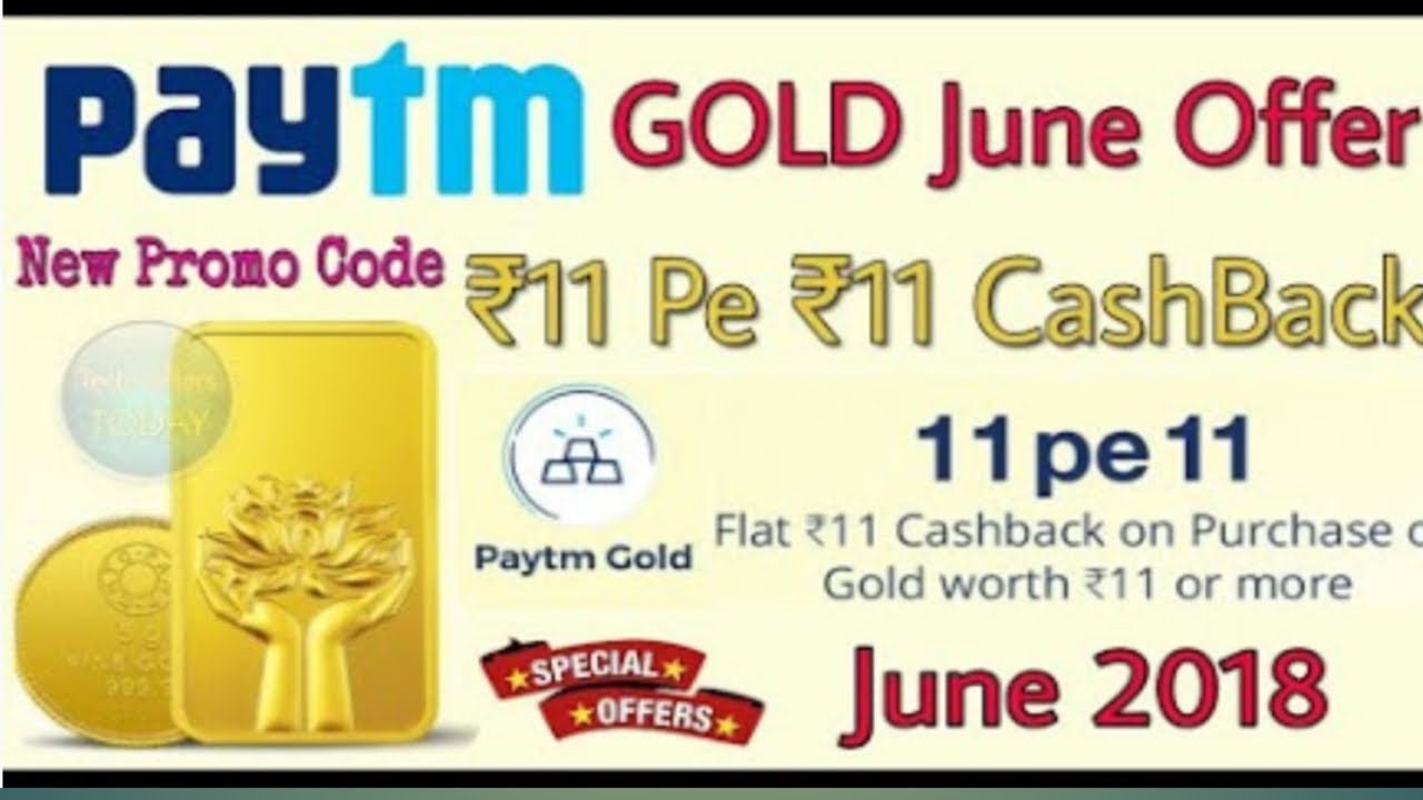 Paytm Gold 11 pe 11 Promo Code: FREEGOLD11 Cashback Offers