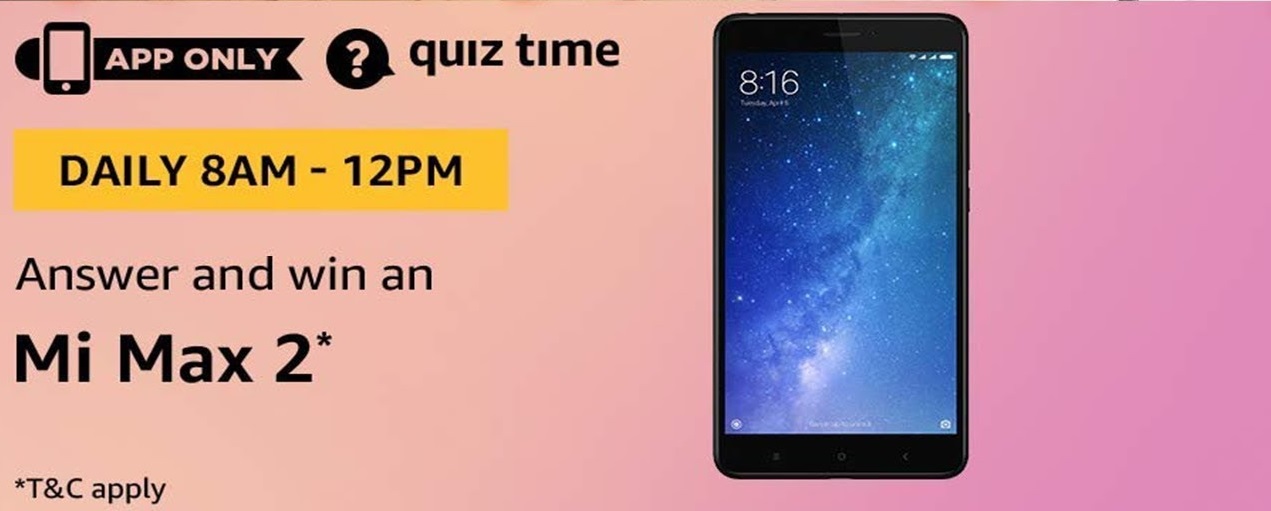 {Answer Added} Amazon Mi Max 2 Quiz Answer to win Mi Max 2