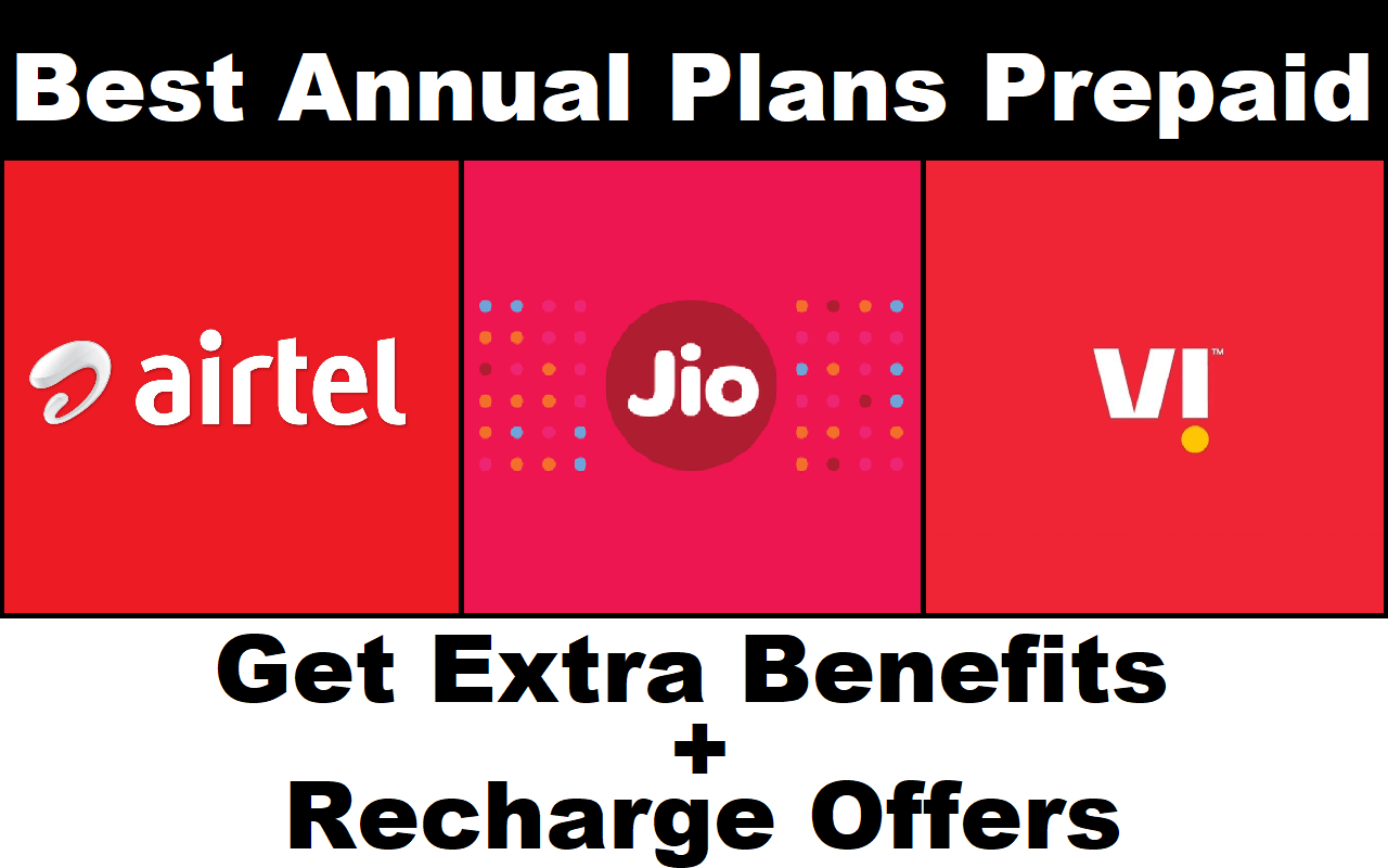 (1 Year) Prepaid Best Annual Plans Airtel, Jio & Vi Network Offers 2021