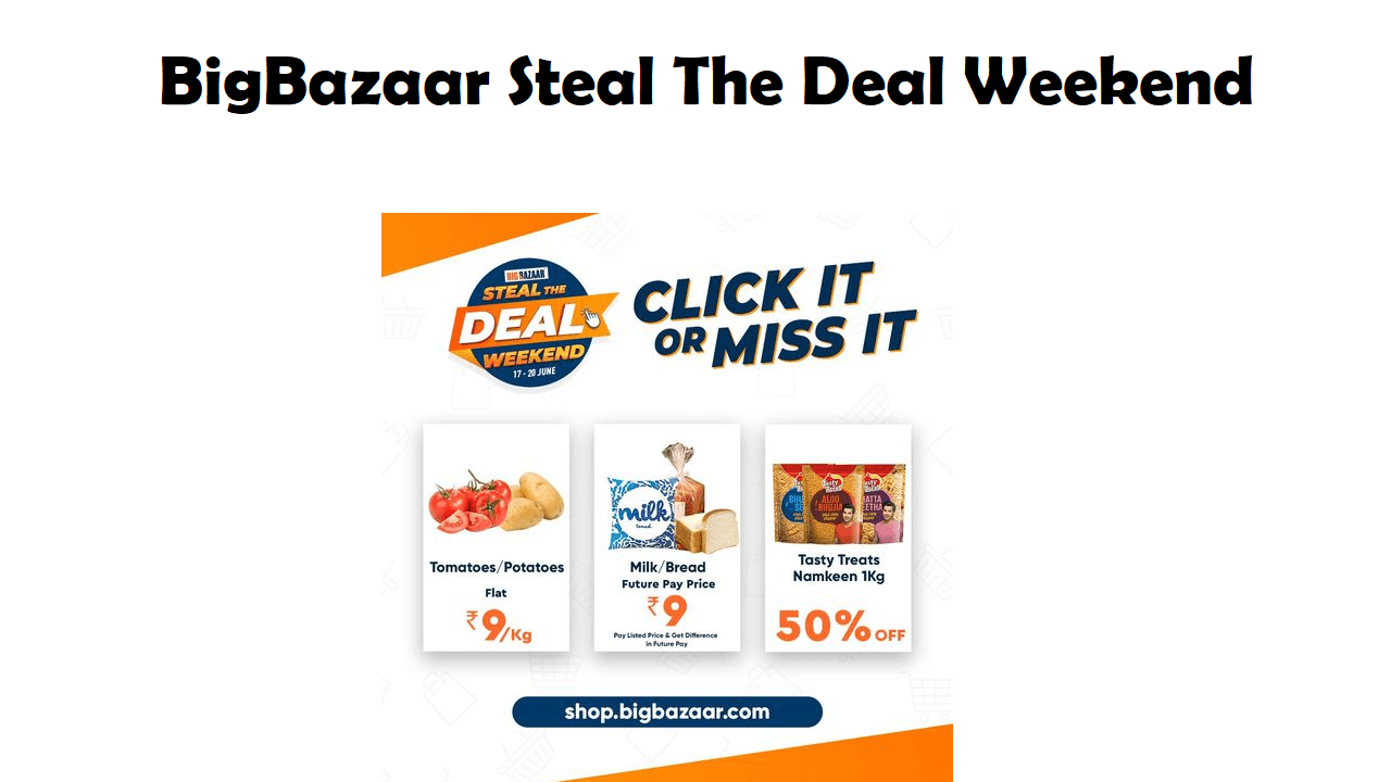 BigBazaar Steal The Deal Weekend 17 June to 20 June 2021