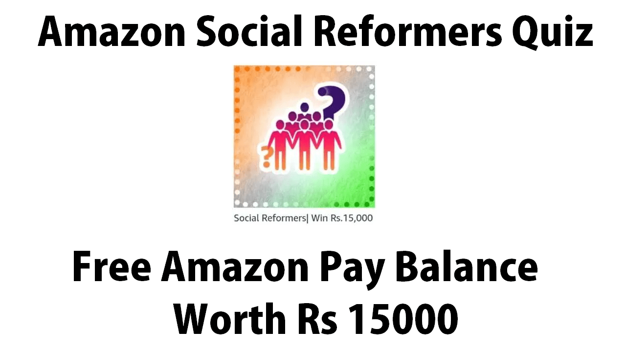 Amazon Social Reformers Quiz Answer Win Free Amazon Pay Voucher ₹15000