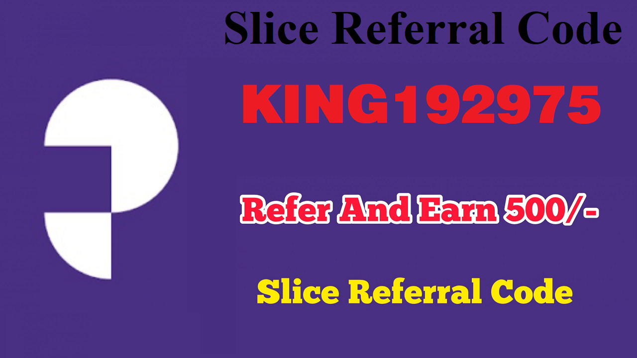 Slice Referral Code KING192975 Free ₹500 Cash Rewards
