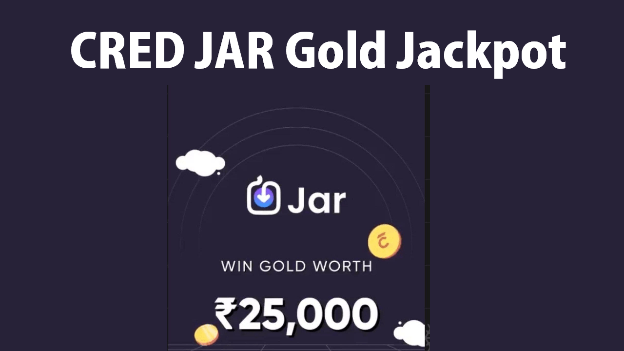 Cred Jar Gold Jackpot Get Free ₹75 Gold & Win ₹25000 Gold