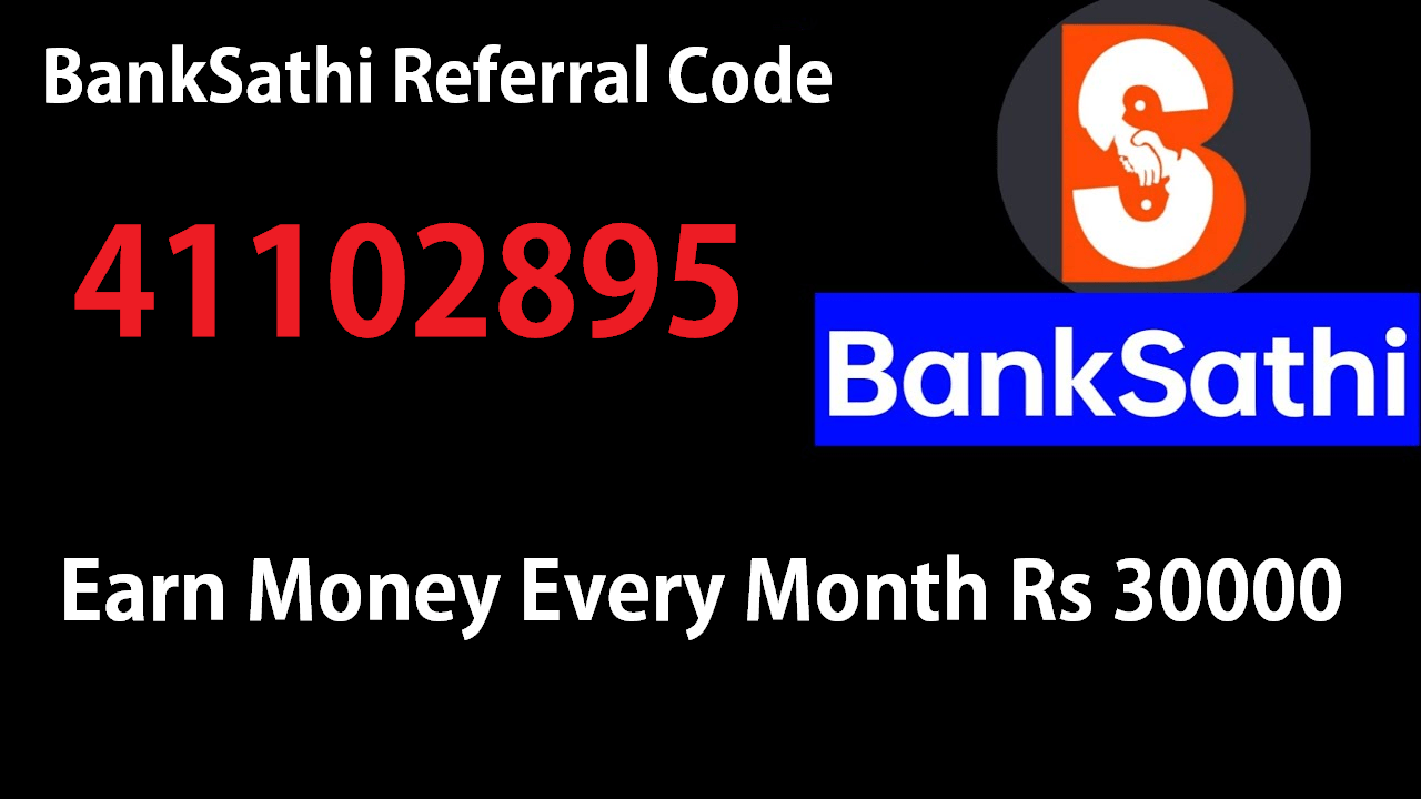 Download BankSathi Referral Code 41102895 Get Upto ₹30000