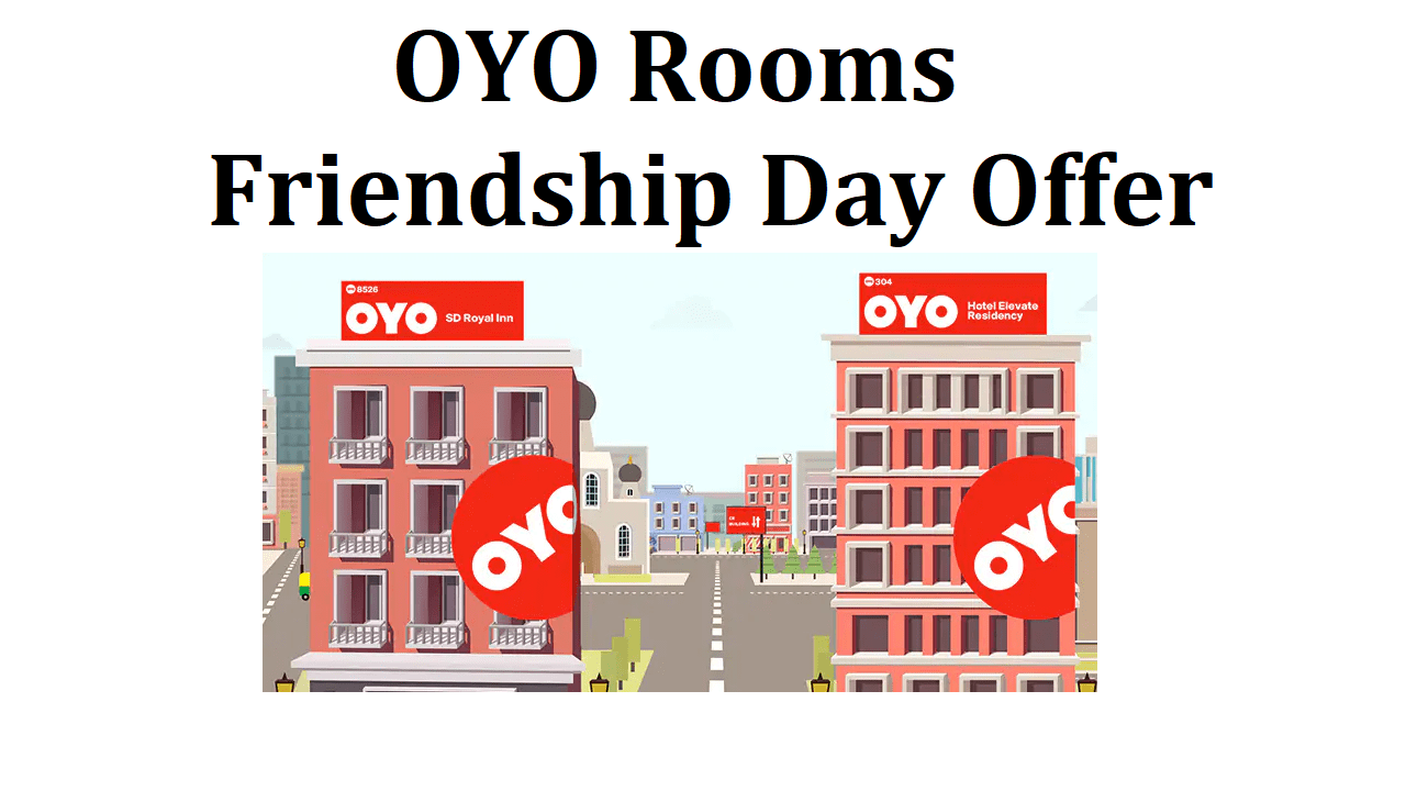 Oyo Rooms Friendship Day Special Offer Free Rs 600