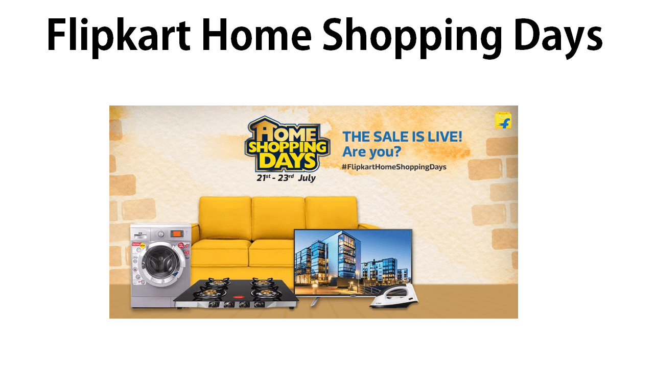 Flipkart Home Shopping Days Sale 15th -17th July 2022