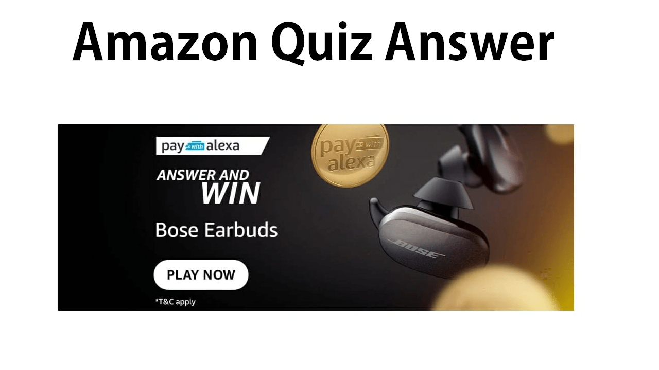 Pay with Alexa Answer and Win Bose Earbuds