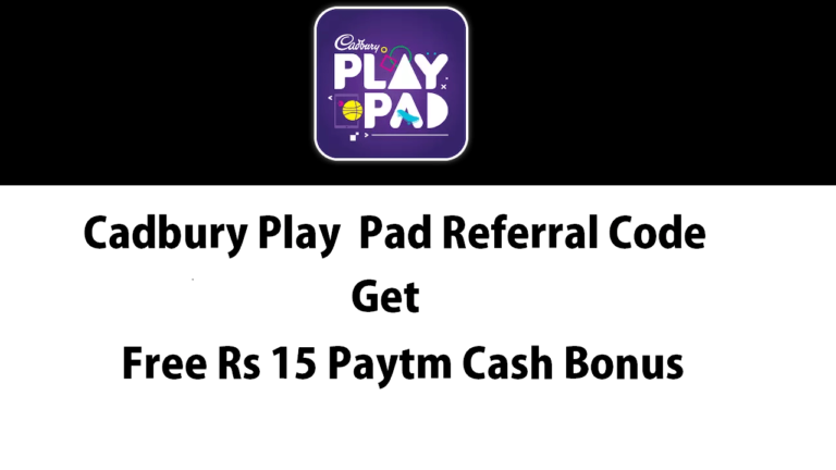 Cadbury Play Pad Referral Code Get Free ₹15 Paytm