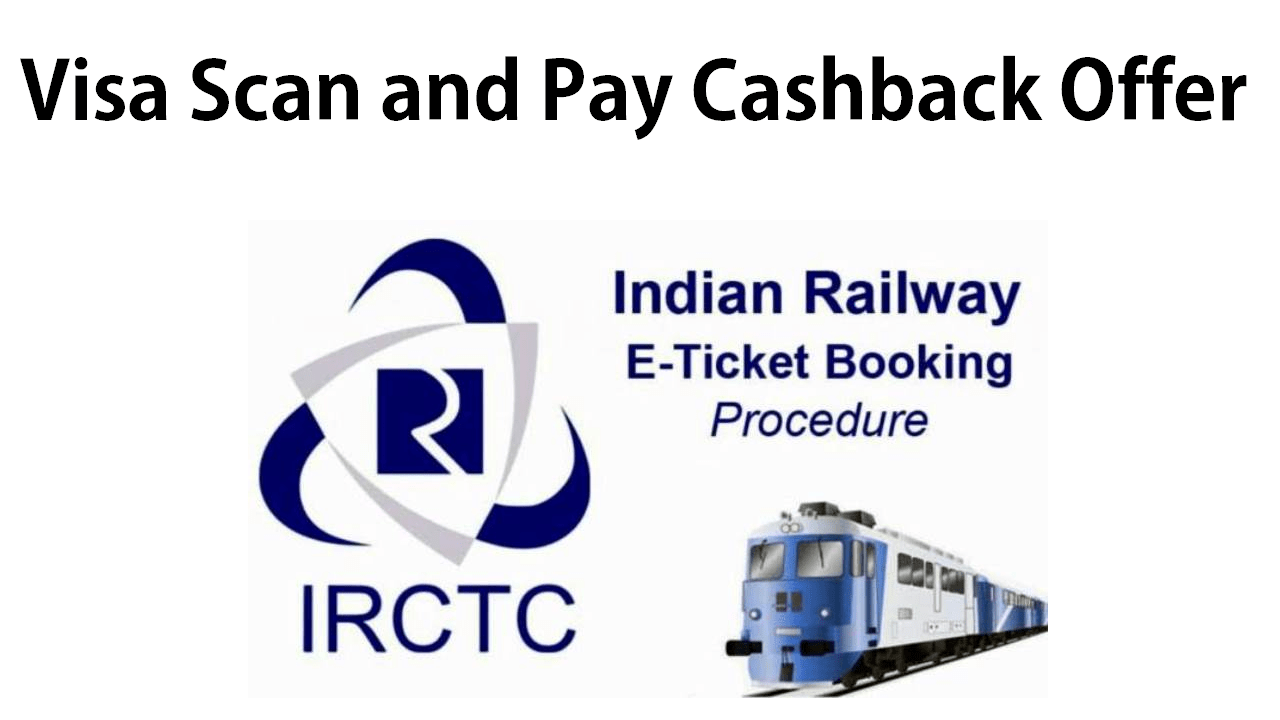 IRCTC Ticket Booking With Visa Scan and Pay Cashback Offer