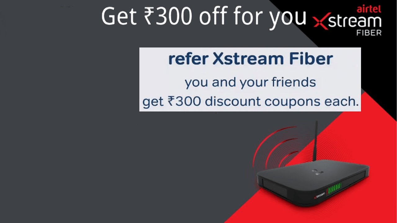 Airtel Fiber Referral Code Get Free Rs 300 Discount