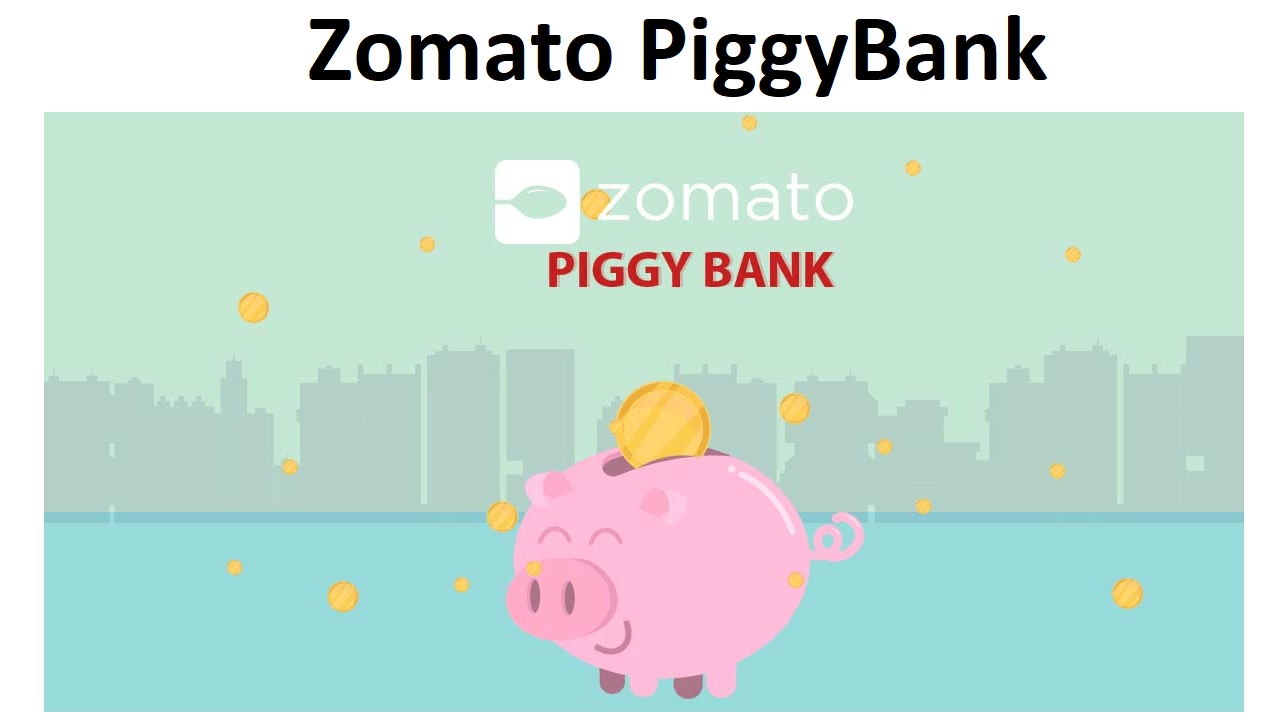 Zomato PiggyBank Invite Code: AAME3646 Get FREE 100 Z Coin