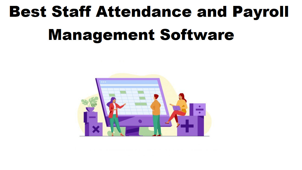 Top 3 Best Staff Attendance and Payroll Management Software
