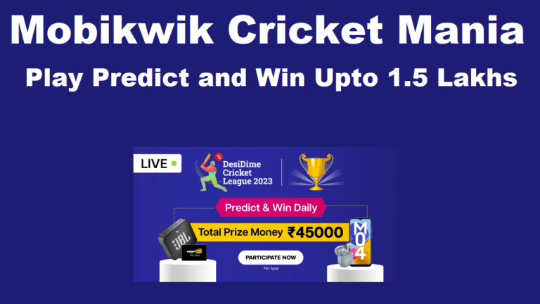 Mobikwik Cricket Mania Play Predict and Win Upto 1.5 Lakhs