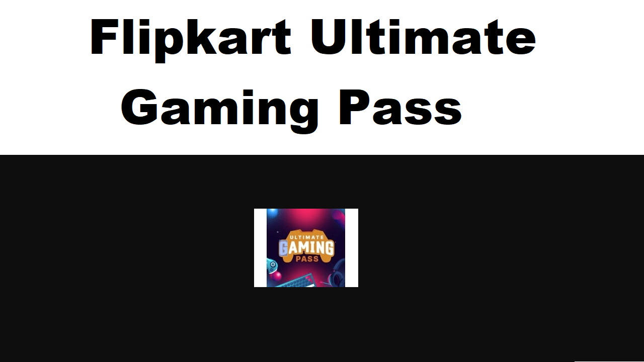 Flipkart Multi-Brand Ultimate Gaming Pass: Unleash the Gamer in You