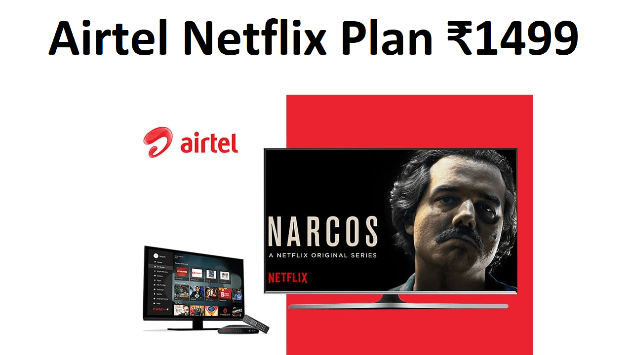 Airtel Netflix Plan ₹1499 for 84 Days & 3 GB Per Day