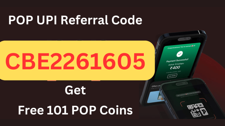 POP UPI Referral Code CBE2261605 Get Free 101 Coins