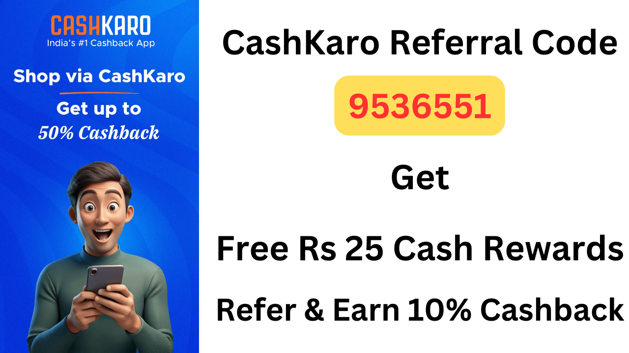 CashKaro Referral Code 9536551 Get Free Rs 25 + 10% Cashback